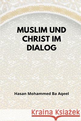 Muslim und Christ im Dialog Hasan Mohammed B 9781805456063 Self Publisher