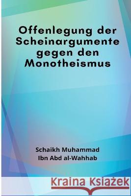 Offenlegung der Scheinargumente gegen den Monotheismus Schaikh Muhammad Ib 9781805456094 Self Publisher