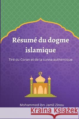 Résumé du dogme islamique Zinou, Mohammed Ibn Jamil 9781805456247