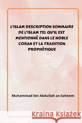 L\'Islam _ Description sommaire de l\'Islam tel Muhammad Ibn Abdullah As-Saheem 9781805456353