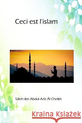 Ceci est l\'islam Saleh Ibn Abdul Aziz 9781805456711