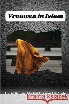 Vrouwen in Islam Abd Ar-Rahman Bin Abd Al-Karim 9781805456766 Self Publisher