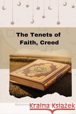 The Tenets of Faith, Creed Muhammad Ibn Saleh Al-Othaimeen 9781805456780