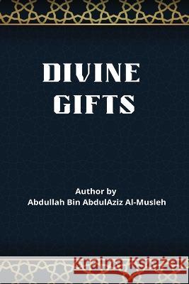 Divine Gifts Dr Abdullaah Ib 9781805457046