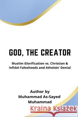 God, the Creator Muhammad Al-Saye 9781805457244 Self Publish