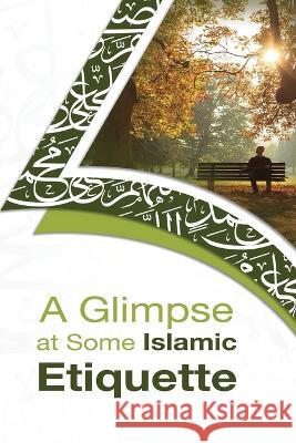 A Glimpse at Some Islamic Etiquette Peace Preachers 9781805457268