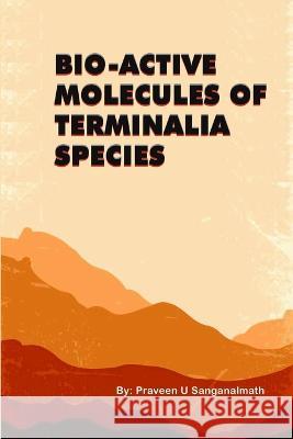 Bio-Active Molecules of Terminalia Species Jagadevi Shivaputrappa 9781805457688 Independent Self Publisher