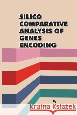 Silico Comparative Analysis of Genes Encoding Rekha Gurunat 9781805457695 Independent Self Publisher