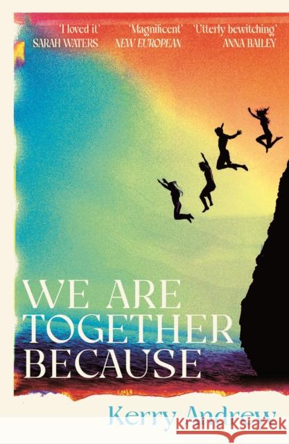 We Are Together Because: A novel of siblings, sex and the end of the world Kerry Andrew 9781805460206