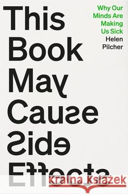 This Book May Cause Side Effects: Why Our Minds Are Making Us Sick Helen Pilcher 9781805461432 Atlantic Books