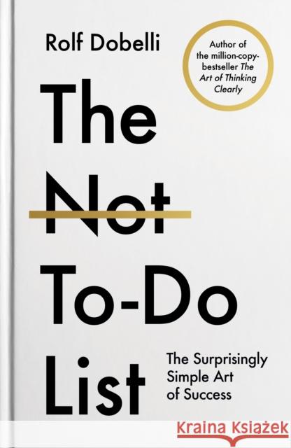 The Not-To-Do List Rolf Dobelli 9781805463283