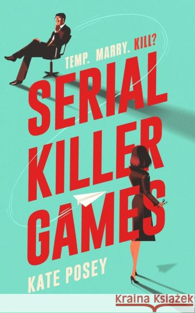 Serial Killer Games: The BRAND NEW funny, sexy rom com with a heart of darkness for 2025 Kate Posey 9781805463764 Atlantic Books