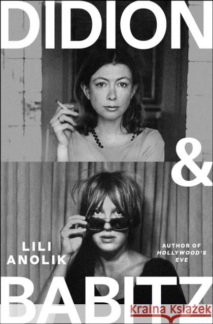 Didion & Babitz Lili Anolik 9781805463924