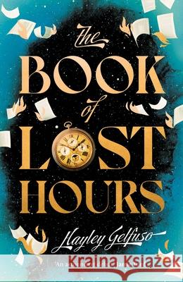 The Book of Lost Hours: The global phenomenon time travel romance that readers are loving Gelfuso, Hayley 9781805464754 Atlantic Books