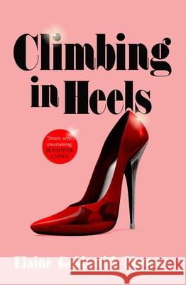 Climbing in Heels Elaine Goldsmith-Thomas 9781805465195