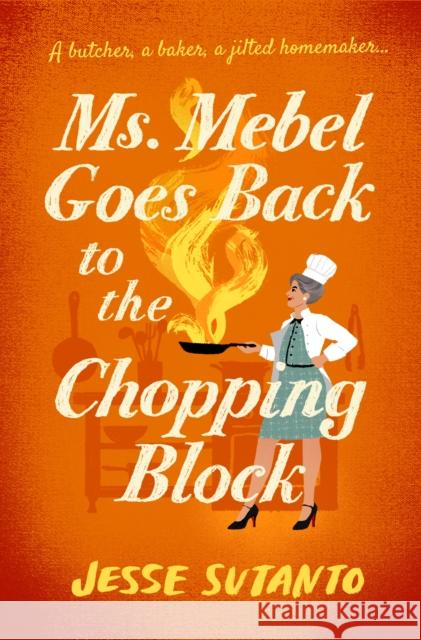 Ms Mebel Goes Back to the Chopping Block Jesse Sutanto 9781805466062