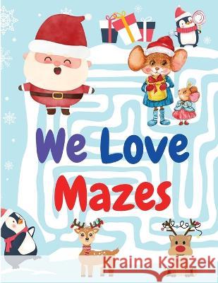 We Love Mazes: Maze Color Edition Utopia Publisher   9781805470199 Intell Book Publishers
