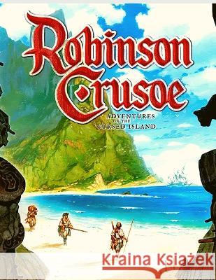 Robinson Crusoe: A Tale of an English Sailor Marooned on a Desert Island Daniel Defoe 9781805470205