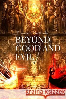 Beyond Good and Evil: Prelude to a Philosophy of the Future Friedrich Nietzsche 9781805470267 Intell World Publishers