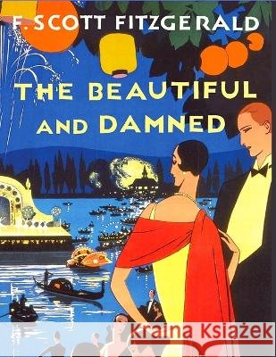 The Beautiful and the Damned: One of Fitzgerald\'s Most Accomplished Novels Francis Scott Fitzgerald 9781805470366