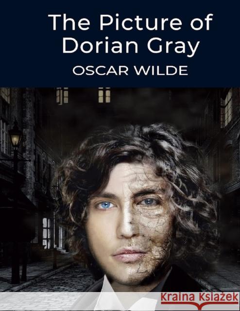 The Picture of Dorian Gray, by Oscar Wilde: The Dreamlike Story of a Young Man Who Sells his Soul for Eternal Youth and Beauty Oscar Wilde 9781805471486