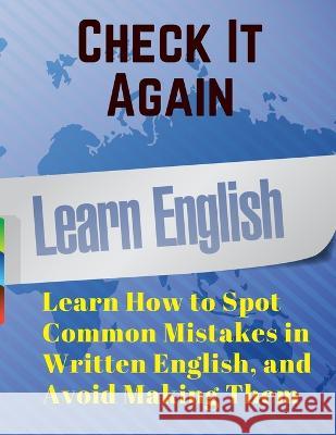 Check It Again: Learn How to Spot Common Mistakes in Written English, and Avoid Making Them Beverly Jones 9781805471554 Sorens Books