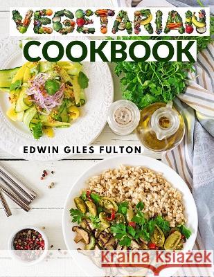 Substitutes for Flesh Foods: Vegetarian Cookbook Edwin Giles Fulton 9781805472001