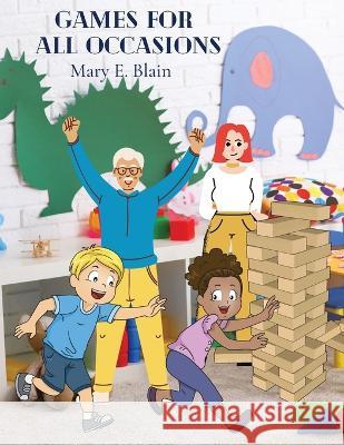 Games For All Occasions: Activity Book for Kids and Adults Mary E Blain 9781805472414