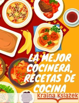 La Mejor Cocinera, Recetas de Cocina Calleja   9781805474890 Intell Book Publishers