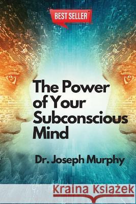 The Power of Your Subconscious Mind Dr Joseph Murphy   9781805475101 Intell Book Publishers