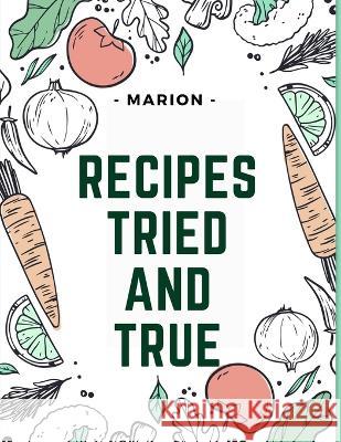 Recipes Tried and True Marion   9781805475149 Intell Book Publishers