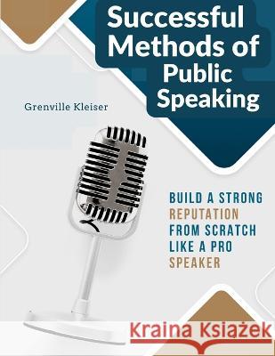 Successful Methods of Public Speaking Grenville Kleiser   9781805475378 Intell Book Publishers