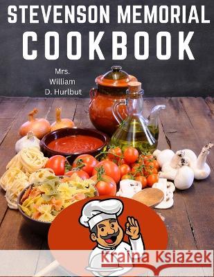 Stevenson Memorial Cookbook Mrs William D Hurlbut   9781805475644 Intell Book Publishers