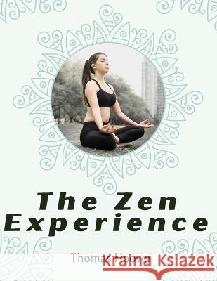 The Zen Experience Thomas Hoover   9781805476023 Intell Book Publishers