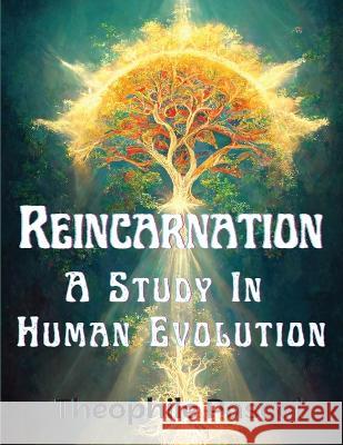 Reincarnation: A Study In Human Evolution Theophile Pascal   9781805476344 Intell Book Publishers