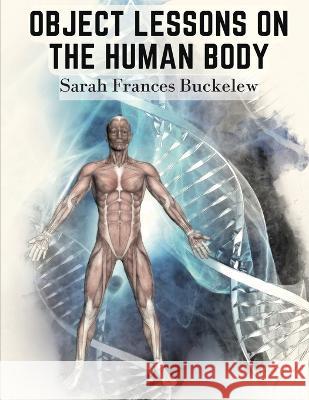 Object Lessons on the Human Body: 
