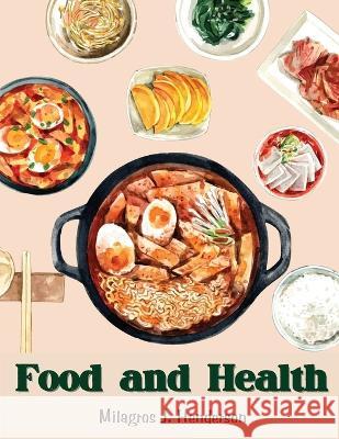 Food and Health: The Art of Baking and Cooking Milagros J Henderson   9781805476702