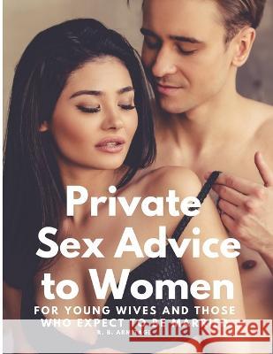 Private Sex Advice to Women R B Armitage   9781805478133 Intell Book Publishers