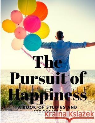 The Pursuit of Happiness - A Book of Studies and Strowings Daniel G Brinton   9781805478140 Intell Book Publishers