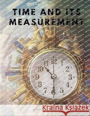 Time and Its Measurement James Arthur   9781805479352 Intell Book Publishers