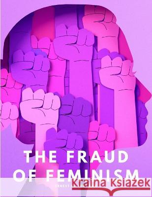 The fraud of feminism Ernest Belfort Bax   9781805479420