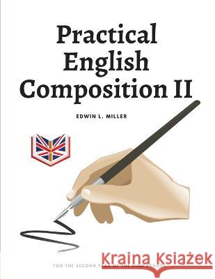 Practical English Composition II Edwin L Miller 9781805479574 Sophia Blunder