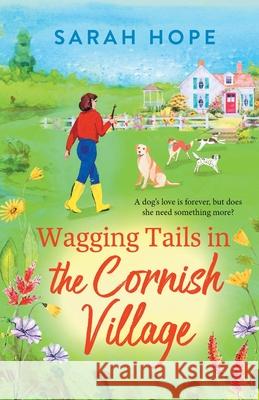 The Wagging Tails Dogs' Home: The start of a BRAND NEW uplifting series from Sarah Hope, author of the Cornish Bakery series, for summer 2023 Sarah Hope Laura Kirman (Narrator)  9781805490524 Boldwood Books Ltd