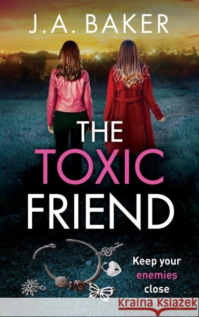 The Toxic Friend: A brilliant psychological thriller from J.A. Baker for 2023 J A Baker Rose Robinson (Narrator)  9781805491682
