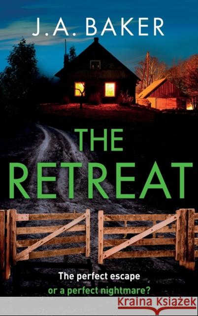 The Retreat: A page-turning psychological thriller from J.A. Baker J A Baker 9781805491897 Boldwood Books Ltd