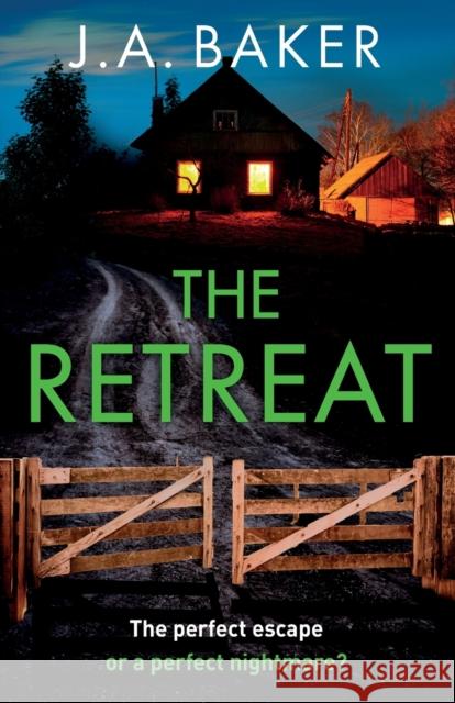 The Retreat: A page-turning psychological thriller from J.A. Baker for 2023 J A Baker   9781805491903 Boldwood Books Ltd