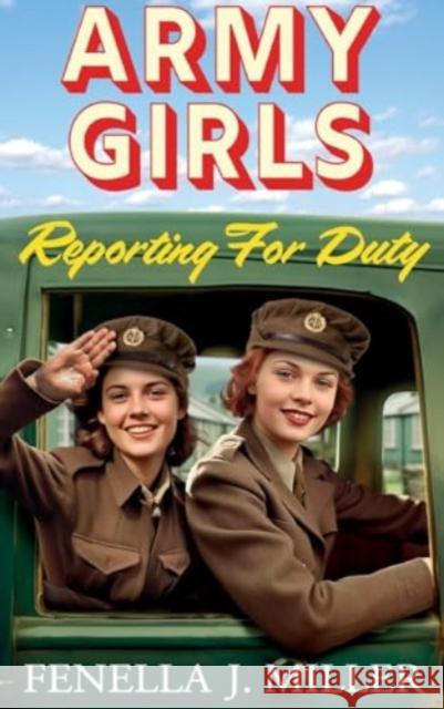 Army Girls Reporting For Duty Fenella J. Miller 9781805492573 Boldwood Books Ltd