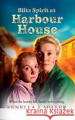 Blitz Spirit at Harbour House Fenella J. Miller 9781805493198 Boldwood Books Ltd