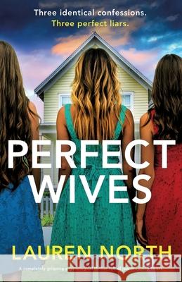 Perfect Wives: A completely gripping psychological thriller full of jaw-dropping twists Lauren North 9781805501701 Bookouture