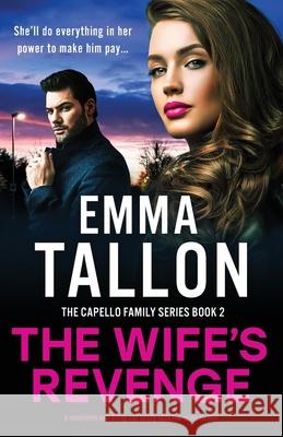 The Wife's Revenge: A completely nail-biting and totally addictive crime thriller Emma Tallon 9781805501824
